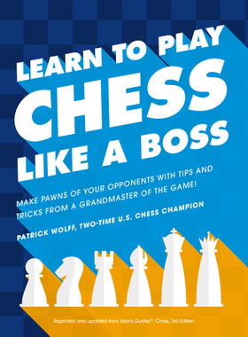 【预订】Learn to Play Chess Like a Boss: Make Pawns of Your Opponents with Tips and Tricks from a Grandmaster of t...