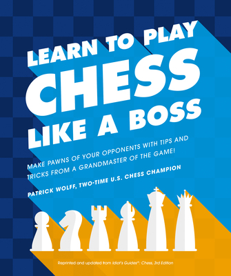 【预订】Learn to Play Chess Like a Boss: Make Pawns of Your Opponents with Tips and Tricks from a Grandmaster of t...