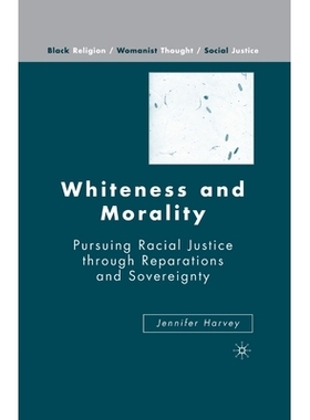 预订 Whiteness and Morality: Pursuing Racial Justice Through Reparations and Sovereignty: 9781349537464