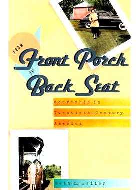 预订 From Front Porch to Back Seat: Courtship in Twentieth-Century America 从前廊到后座：二十世纪美国的求爱: 97808018393