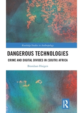预订 Dangerous Technologies: Crime and Digital Divides in (South) Africa 危险技术：（南非）的犯罪与数字鸿沟: 97810329681