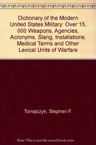 预订 Dictionary of the Modern United States Military-Over 15  000 Weapons  Agencies  Acronyms  Slang  Ins