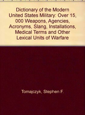 预订 Dictionary of the Modern United States Military-Over 15  000 Weapons  Agencies  Acronyms  Slang  Ins