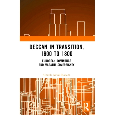预订 Deccan in Transition, 1600 to 1800: European Dominance and Maratha Sovereignty: 9781032455488