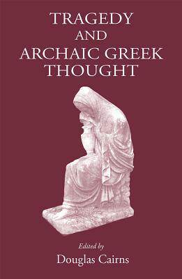 [预订]Tragedy and Archaic Greek Thought 9781905125579