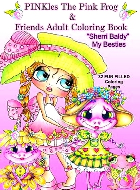 预订 PINKles The Pink Frog & Friends Adult Coloring Book Sherri Baldy My Besties: 9781945731556