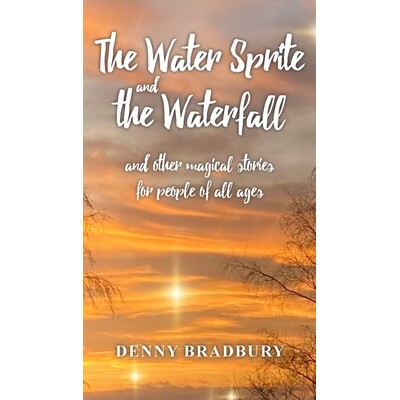预订 The Water Sprite and the Waterfall: and other magical stories for people of all ages 9781835635971