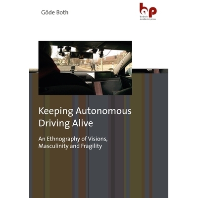 预订 Keeping Autonomous Driving Alive: An Ethnography of Visions, Masculinity and Fragility: 9783966650090