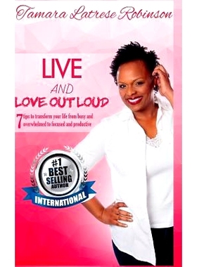 预订 Live and Love Out Loud: 7 tips to transform your life from busy and overwhelmed: 9781541232990