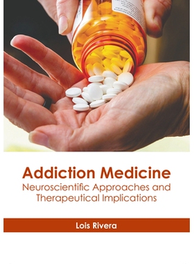 预订 Addiction Medicine: Neuroscientific Approaches and Therapeutical Implications 成瘾医学:神经科学方法和治疗意义: 9781