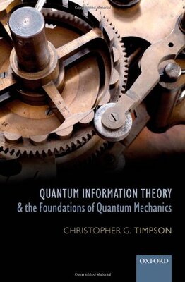 【预订】Quantum Information Theory and the Foundations of Quantum Mechanics