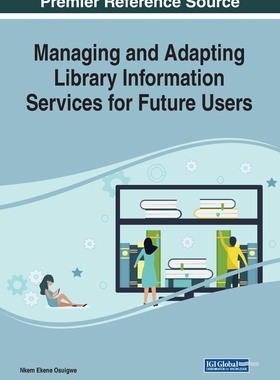 【预订】Managing and Adapting Library Information Services for Future Users