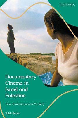 [预订]Documentary Cinema in Israel-Palestine: Performance, the Body, the Home 9780755641260