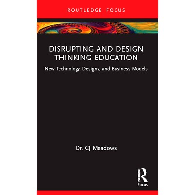预订 Disrupting and Design Thinking Education: New Technology, Designs, and Business Models 颠覆性与设计思维教育：新技术