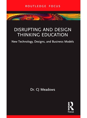 预订 Disrupting and Design Thinking Education: New Technology, Designs, and Business Models 颠覆性与设计思维教育：新技术