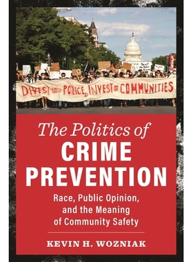 预订 The Politics of Crime Prevention: Race, Public Opinion, and the Meaning of Community Safety 预防犯罪的政治：种族、