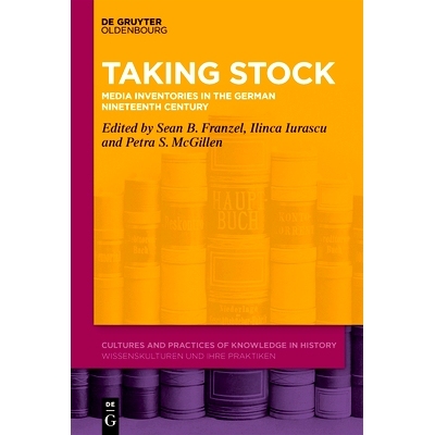 预订 Taking Stock: Media Inventories in the German Nineteenth Century 盘点:十九世纪德国媒体盘点: 9783111059853