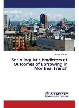 预订 Sociolinguistic Predictors of Outcomes of Borrowing in Montreal French 法国蒙特利尔社会语言学预测: 9783659647864