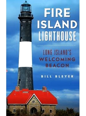 预订 Fire Island Lighthouse: Long Island’s Welcoming Beacon: 9781540216243