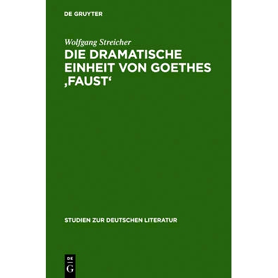 预订 Die dramatische Einheit von Goethes ’Faust’: betrachtet unter den Kategorien Substantialität und Funktionalität