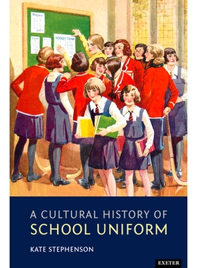 预订 A Cultural History of School Uniform 校服的文化史: 9781905816538