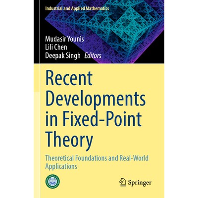 预订 Recent Developments in Fixed-Point Theory: Theoretical Foundations and Real-World Applications 9789819995486