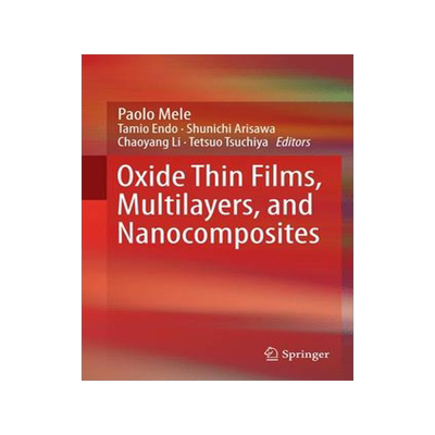 预订 Oxide Thin Films, Multilayers, and Nanocomposites