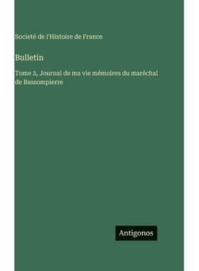 预订 Bulletin: Tome 2, Journal de ma vie mémoires du maréchal de Bassompierre: 9783563787946