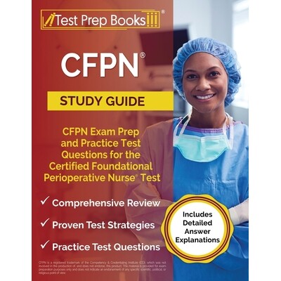 预订 CFPN Study Guide: CFPN Exam Prep and Practice Test Questions for the Certified Foundational Perioperative Nurse Tes