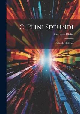[预订]C. Plini Secundi: Naturalis Historiae 9781021412881