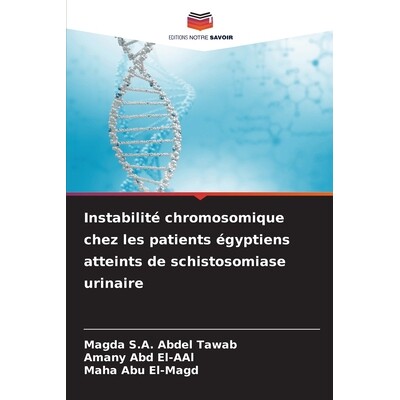 预订 Instabilité chromosomique chez les patients égyptiens atteints de schistosomiase urinaire: DE: 9786209280887