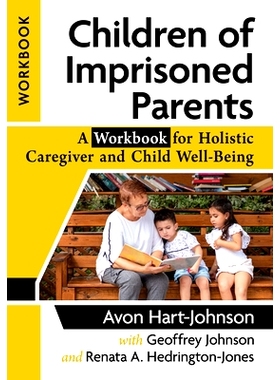 预订 Children of Imprisoned Parents: A Workbook for Holistic Caregiver and Child Well-Being: A Workbook for Holistic Car