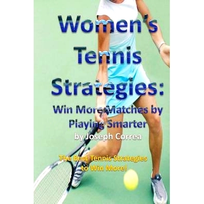 预订 Women’s Tennis Strategies: Win More Matches by Playing Smarter: 9781985021747