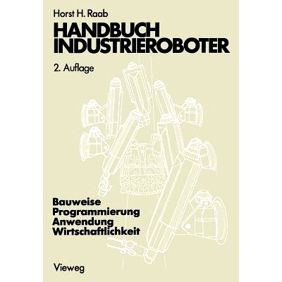 预订 Handbuch Industrieroboter: Bauweise · Programmierung Anwendung · Wirtschaftlichkeit: 9783528184810