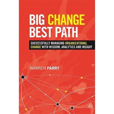 预订 Big Change, Best Path: Successfully Managing Organizational Change with Wisdom, Analytics and Insight 大变革，*途径