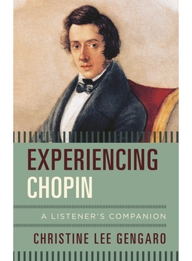 预订 Experiencing Chopin: A Listener’s Companion 体验肖邦：听众指南: 9781442260863