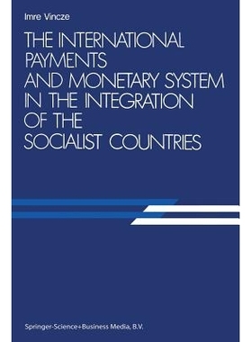 预订 The International Payments and Monetary System in the Integration of the Socialist Countries: 9789401733724