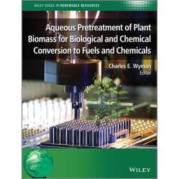 【预订】Aqueous Pretreatment Of Plant Biomass For Biological And Chemical Conversion To Fuels And Chemicals
