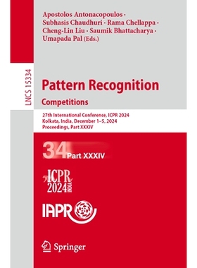 预订 Pattern Recognition. Competitions: 27th International Conference, ICPR 2024, Kolkata, India, December 1–5, 2024, P