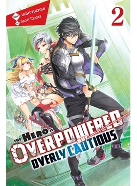 预订 The Hero Is Overpowered But Overly Cautious, Vol. 2 (Light Novel): 9781975356903