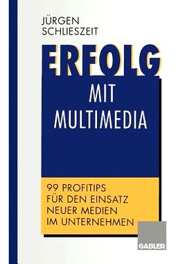 预订 Erfolg mit Multimedia: 99 Profitips für den Einsatz neuer Medien im Unternehmen: 9783322913272