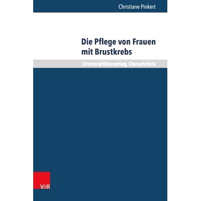 预订 Die Pflege von Frauen mit Brustkrebs: Balancieren zwischen Bedürfnisorientierung und professionellem Selbstverstä