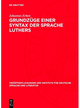 预订 Grundzüge einer Syntax der Sprache Luthers: Vorstudie zu einer Luther-Syntax, zugleich ein Beitrag zur Geschichte