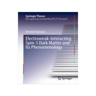 [预订]Electroweak-Interacting Spin-1 Dark Matter and Its Phenomenology 9789819910342