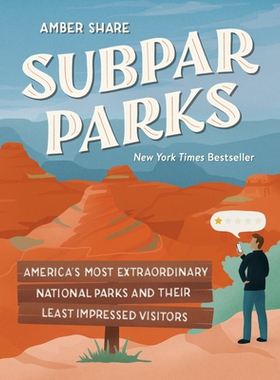 预订 Subpar Parks: America’s Most Extraordinary National Parks and Their Least Impressed Visitors 低于标准的公园：美国*