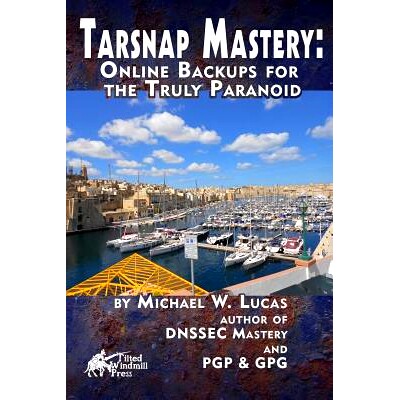 预订 Tarsnap Mastery: Online Backups for the Truly Paranoid: 9780692400203