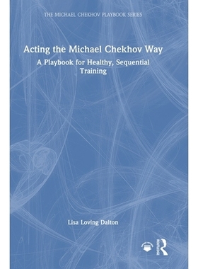 预订 Acting the Michael Chekhov Way: A Playbook for Healthy, Sequential Training 迈克尔・契诃夫表演法：健康有序训练指南: