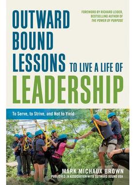 预订 Outward Bound Lessons to Live a Life of Leadership: To Serve, to Strive, and Not to Yield领导力生活的外展课程：服务