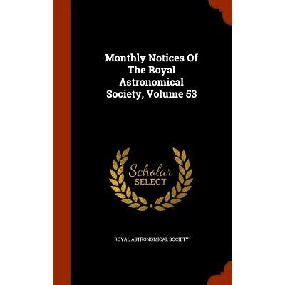 预订 Monthly Notices of the Royal Astronomical Society, Volume 53: 9781345964318