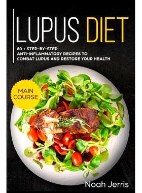 预订 Lupus Diet: Main Course - 80 + Step-By-Step Anti-Inflammatory Recipes to Combat Lupus and Restore Your Health (AIP
